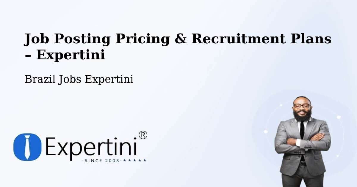 Job Posting Pricing & Recruitment Plans – Caiana - Caiana, Brazil Jobs Expertini